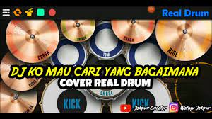 Dj Ko Mau Cari Yang Bagaimana Cover Real Drum Youtube