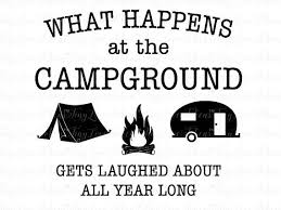 Download What Happens At The Campground Design Etsy Camping Quotes Funny Camping Signs Camping Humor