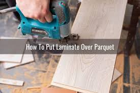 Do not force the power tool and make sure you wear eye protection during the whole procedure. Can You Should You Put Laminate Over Parquet Ready To Diy