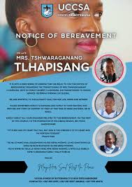 Notice of Bereavement:* It is with a deep sense of sorrow that we relay to  you the Notice of Bereavement regarding the transitioning of Mrs  Tshwaraganang Tlhapisang, wife to Moruti Gilbert Tlhapisang.