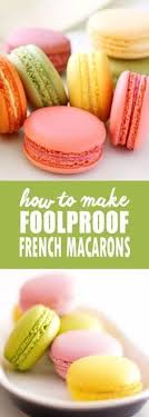 Recipe Foolproof French Macarons Recette Macaron Gateaux Et Desserts
