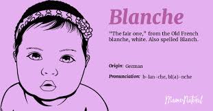 Blanche Name Meaning, Origin, Popularity, Girl Names Like Blanche