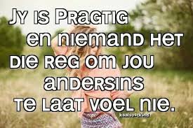 Jy Is Pragtig Nes Jy Is Afrikaanse Quotes Afrikaans Wise Words
