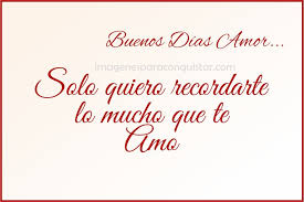 Buenos Dias Amorcito Jpg 984 657 Feelings Love Amor