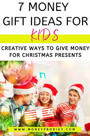 Living, breathing creatures are the gifts that keep on giving, because you're stuck with them for. 7 Money Gift Ideas For Kids For Birthdays Christmas Etc