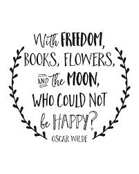 Explore 793 moon quotes by authors including buddha, w. Inspirational Quote With Freedom Books Flowers The Moon Who Could Not Be Happy Printable Art Motivational Print Typography Quote Best Quotes So True Bestquotes