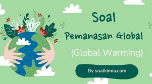 Contoh soal dan jawabannya bab 1 gerak pada makhluk hidup dan benda ipa kelas 8 smp mts. Contoh Soal Pemanasan Global Global Warming Dan Jawaban