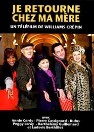 À elle les joies de l'appartement surchauffé, de francis cabrel en boucle, des parties de. Je Retourne Chez Ma Mere 2012 Movie Posters