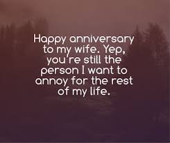 Funny anniversary wishes to husband or wife make your husband or wife smile with these funny anniversary wishes for husbands or wives. Funny Anniversary Quotes