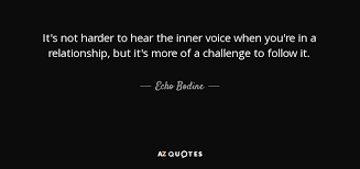 The voice of your soul~~ quotes that remind you of your inner voice. Echo Bodine Quote It S Not Harder To Hear The Inner Voice When You Re