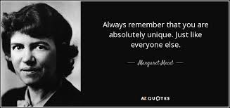 Margaret Mead Quote Always Remember That You Are Absolutely Unique Just Like Everyone