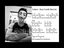 G d em lama sudah tak kulihat c bm am kau yang dulu ku mau g d em kadang ingat kadang tidak c bm am bagaimana dirimu. Lobow Kau Cantik Hari Ini Chord Gitar Youtube