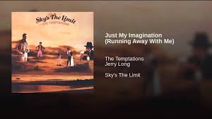 The Temptations Just My Imagination Running Away With Me Just My Imagination Running Away With Me Run Away With Me Soul Music Smile Face