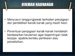 Secara umumnya, ibu lebih berhak berbanding hak hadhanah boleh hilang jika ibu itu berkahwin dengan lelaki lain, berkelakuan buruk secara keterlaluan dan terbuka. Hak Penjagaan Anak Hadhanah