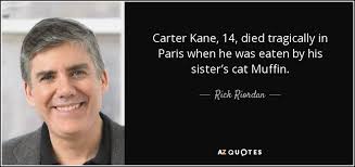 Popgoes evergreen by kane carter. Rick Riordan Quote Carter Kane 14 Died Tragically In Paris When He Was