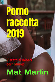Porno raccolta 2019 (porn stories) (Raccolta Gran Risparmio): Amazon.co.uk:  Marlin, Mat: 9798611160206: Books