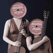 How Not To Play Guitars And Other Instruments