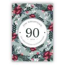 Schone Edle Geburtstagskarte Mit Dekorativen Blumen Zum 90 Geburtstag 90 Jahre Zum Geburtstag Die Herzlichsten Gluckwunsche Kartenkaufrausch De