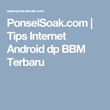 It reaches roughly 110,130 users and delivers about 242,310 pageviews each month. Ponselsoak Com Tips Internet Android Dp Bbm Terbaru Aplikasi Tips