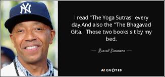Yoga is so much more than asana. Russell Simmons Quote I Read The Yoga Sutras Every Day And Also The The