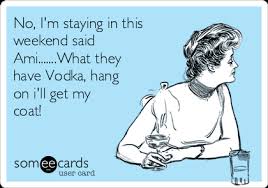 Хотела бы я, чтобы ты повесил свое пальто внизу. No I M Staying In This Weekend Said Ami What They Have Vodka Hang On I Ll Get My Coat Drinking Ecard