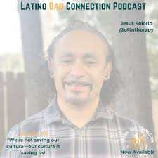 Navigating Mental Health Realities in Latino Men by Latino Dad Connection  Podcast