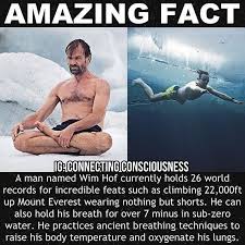 The Legend Iceman Hof Rp Connecting Consciousness The Human Mind Is Powerful Imagine Climbing Mount Everes Wim Hof Raise Awareness Plant Based Lifestyle