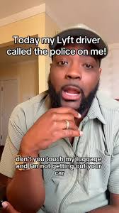 In all of my life, I never thought a Lyft driver would call the police