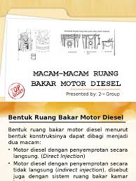 Ruang bakar motor diesel digolongkan menjadi 2 tipe, yaitu : Macam Macam Ruang Bakar Motor Diesel