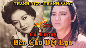 Cải Lương Xưa BÊN CẦU DỆT LỤA