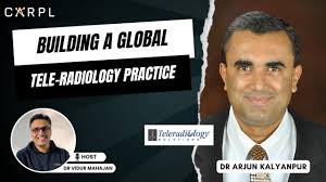 Building a Global Tele-Radiology Practice: Dr Arjun Kalyanpur’s Story