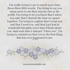 I M Really Trying To Say So Much More Than Those Three Little Words I M Trying To Say You Mean More To Say I Love You I Love You Means Lessons Learned