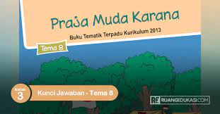 Kunci jawaban kelas 3 sd tema 8 subtema 4 pembelajaran 3 halaman 183, 184, 185 dan 186. Lengkap Kunci Jawaban Tema 8 Kelas 3 Praja Muda Karana Buku Siswa Tematik Kurikulum 2013 Revisi Ruang Edukasi