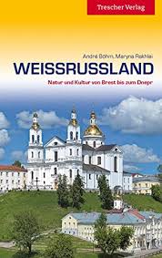 Белоруссия) is a former soviet state whose history begins in the 10th century ce. Weissrussland Mit Minsk Brest Hrodna Homel Mahiljou Und Vicebsk Amazon Co Uk Bohm Andre Rakhlei Maryna 9783897942714 Books