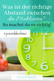 Trotzdem sollte man sich im klaren darüber sein, dass für eine erfolgreiche gewichtsabnahme nicht nur das zählt was man abends verzehrt. Der Richtige Abstand Zwischen Den Mahlzeiten Faustformel Gesund Abnehmen Mahlzeit Faustformel