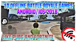 It is also available on mac both. Top 10 Offline Battle Royale Games Android Ios 2018 Offline Games Like Pubg And Fortnite 2018 Youtube