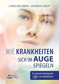 Wie Krankheiten sich im Auge spiegeln von Caroline Ebert; Andreas Ebert bei  bücher.de bestellen