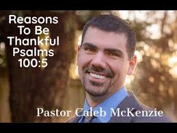 Pastor Caleb McKenzie, Reasons To Be Thankful