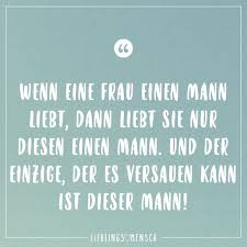 Verliebte frauen erkennt man an ihrer körpersprache, häufigem lächeln, und ihrem suchen nach nähe und berührung. Wenn Eine Frau Einen Mann Liebt Dann Liebt Sie Nur Diesen Einen Mann Und Der Einzige Der Es Versauen Kann Ist Dieser Mann Visual Statements Visual Statements Spruche Zitate Weisheiten