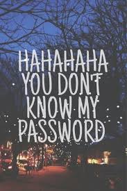 You don't know my password wallpapers. Bildergebnis Fur Hahahaha You Dont Know My Password Wallpaper Gambar Seni