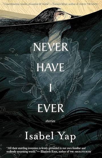 Never Have I Ever: Stories: Yap, Isabel: 9781618731821: Amazon.com: Books