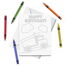 Print Out Printable Foldable Happy Birthday Coloring Card Printable Happy Birthday Coloring Card Dump Truck Birthday Card Birthday Card For Kids Birthday Color Your Own Card Diy Print Color Kids Birthday Cards Birthday Cards Happy Birthday