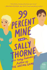 Read Download 99 Percent Mine By Sally Thorne For Free Pdf Epub Mobi Download Free Read 99 Percent M Romantic Comedy Books Book Club Books The Hating Game