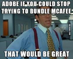 Safex community rally support in mcafee meme war 2018. Adobe I M Getting Tired Of Having To Uncheck Mcafee Every Time I Update 9gag