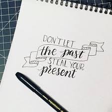 The Past Is Called The Past For A Reason Quoteoftheday Hand Lettering Quotes Bullet Journal Quotes Drawing Quotes
