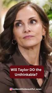 The Bold and the Beautiful: Will Taylor DO the Unthinkable?