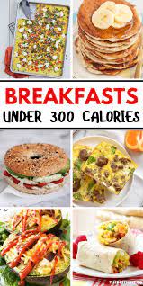 Kickstart Your Day With These Quick And Easy Delicious Breakfasts Under 300 Calories That Are Perfec 300 Calorie Breakfast 300 Calorie Meals Under 300 Calories