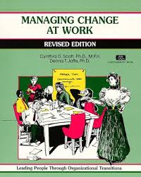 Managing Change at Work: Leading People Through Organizational Transitions  (A Fifty-Minute Series Book): Scott, Cynthia D., Ph.D., Jaffe, Dennis T.,  Crisp, Michael: 9781560522997: Amazon.com: Books