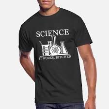 Image result for "science it works bitches"