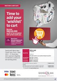 I hereby acknowledge that i have read, understood, and agree with the terms, conditions, rules, guidelines, and regulations as stated in the product's terms and conditions and/or product disclosure sheet (whichever is applicable) provided in the bank's website at www.bankislam.com. Bank Islam Credit Card I Campaign Bank Islam Malaysia Berhad